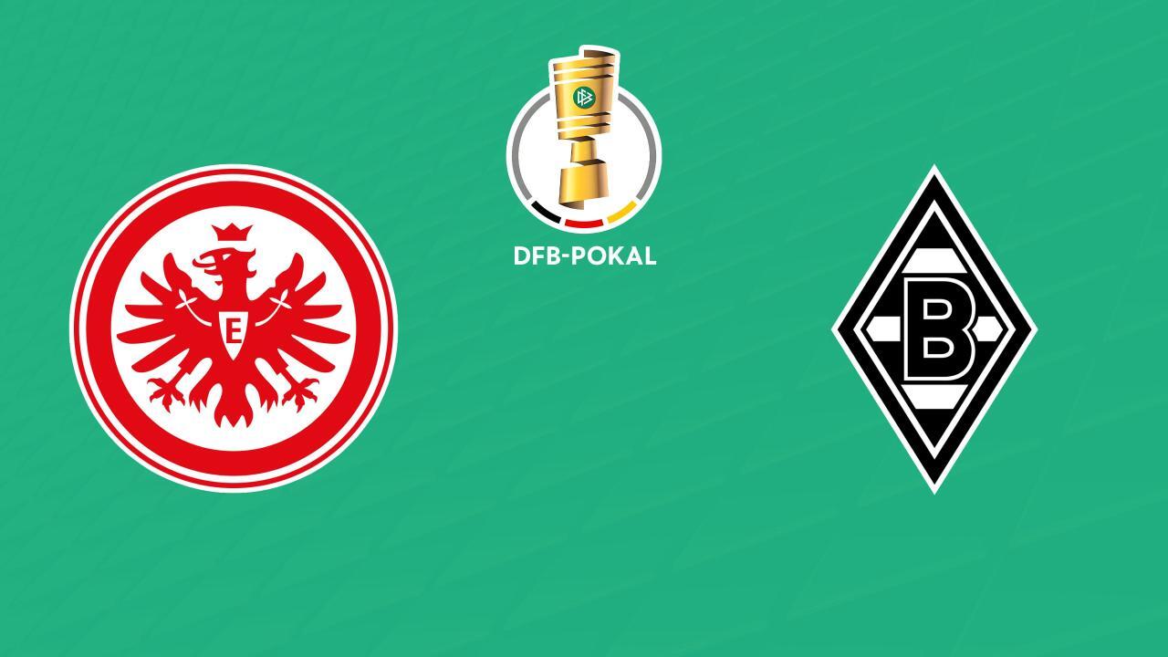 DFB-Pokal: Eintracht Frankfurt - Borussia Mönchengladbach
